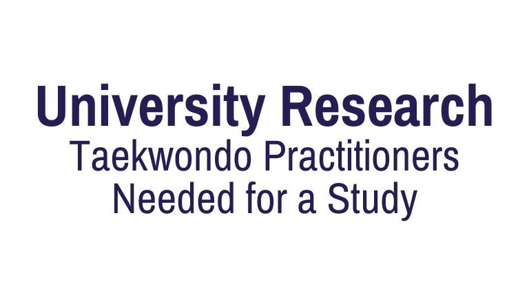 University Research - Taekwondo Practitioners Needed for a Study
