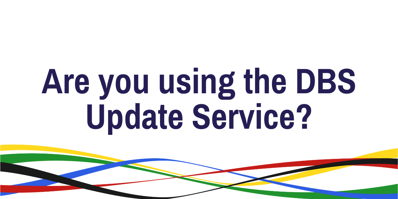 Are you using the DBS Update Service Are you using the DBS Update Service
